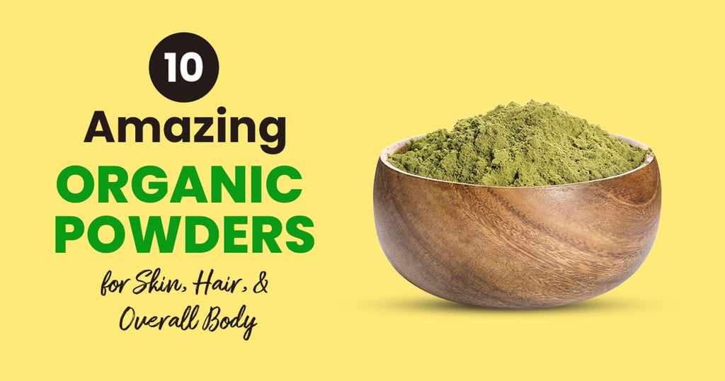 10 Amazing Organic Powders for Skin, Hair, & Overall Body | Nutriorg